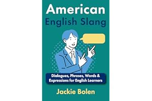 American English Slang: Dialogues, Phrases, Words & Expressions for English Learners