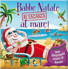 Immagini Natale Mare.Babbo Natale In Vacanza Al Mar 9788861424876 Amazon Com Books