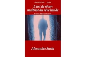 L'art de rêver: maîtrise du rêve lucide: Exercices et tâches initiatiques (Le livre de Noé t. 4) (French Edition)