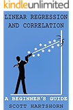Linear Regression And Correlation: A Beginner's Guide