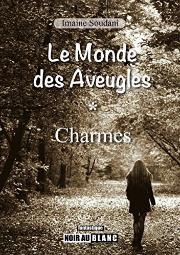 Charmes: Saga fantastique (Le Monde des Aveugles t. 1) (French Edition) by Imaine Soudani