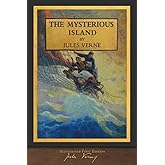 The Mysterious Island (Illustrated First Edition): 100th Anniversary Collection