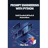 Prompt Engineering with Python: Build Practical AI Tools & Automations