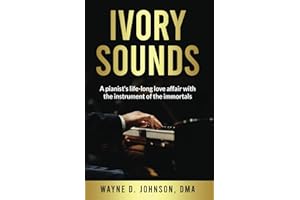 Ivory Sounds - A pianist's lifelong love affair with the instrument of the immortals