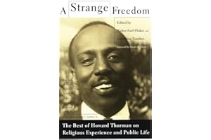 A Strange Freedom: The Best of Howard Thurman on Religious Experience and Public Life