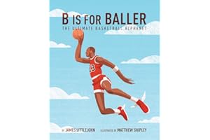 B is for Baller: The Ultimate Basketball Alphabet (1) (ABC to MVP)