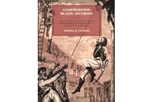 Confronting Black Jacobins: The U.S., the Haitian Revolution, and the Origins of the Dominican Republic
