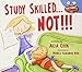 Study Skilled… NOT!!!: A Picture Book To Help With Doing Your Homework and Taking Tests (Functioning Executive)