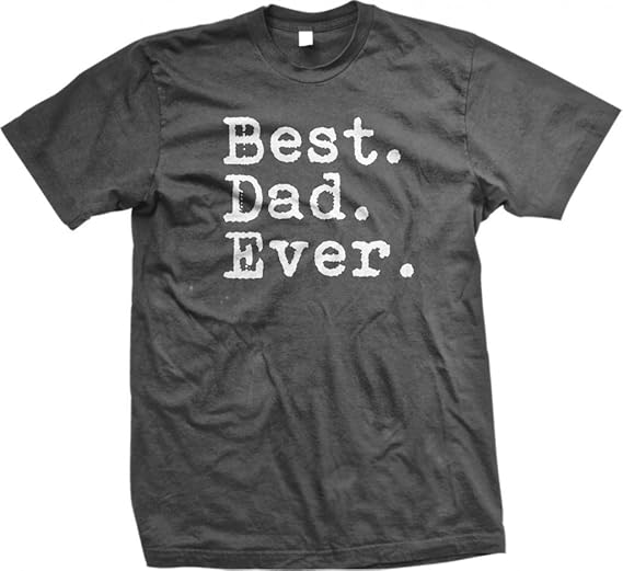 Best. Dad. Ever. - Funny Men's Father's Day Holiday or Gift - Tee T-Shirt, Charcoal, XL