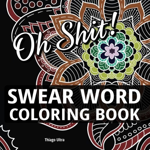 Download Swear Word Coloring Book: 30 Sweary Designs : Swearing for Fun and Relaxation : Adult Coloring Book Download Swear Word Coloring Book: 30 Sweary Designs : Swearing for Fun and Relaxation : Adult Coloring Book