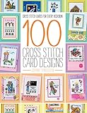 100 Cross Stitch Card Designs: Cross Stitch Cards for Every Occasion by Joanne Sanderson