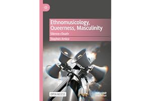 Ethnomusicology, Queerness, Masculinity: Silence=Death