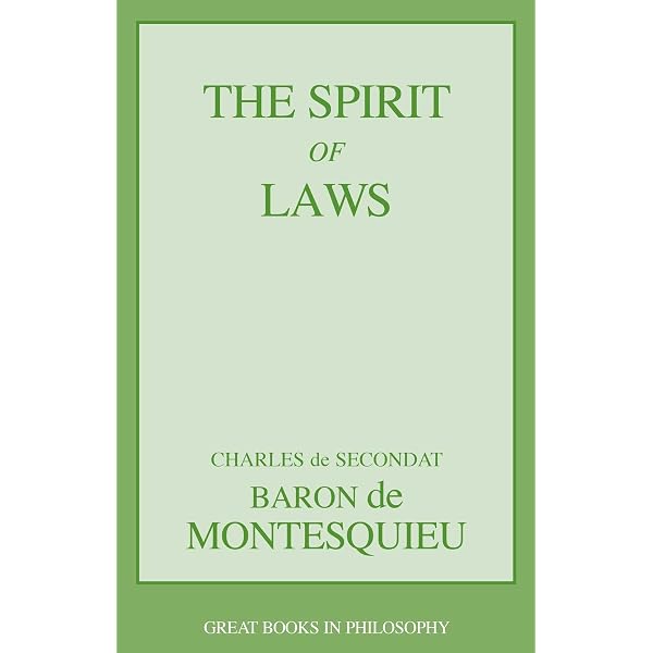 The Spirit of Laws: Montesquieu, Charles de Secondat, baron de
