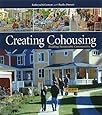 Creating Cohousing: Building Sustainable Communities