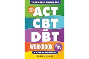 ACT, CBT & DBT Workbook: 3 in 1: Ultimate Guide to Overcoming Anxiety and Depression With 180+ Acceptance & Commitment, Cogni