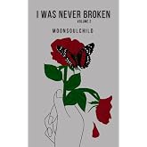 I Was Never Broken: Volume 2