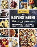 The Harvest Baker: 150 Sweet & Savory Recipes Celebrating the Fresh-Picked Flavors of Fruits, Herbs by Ken Haedrich
