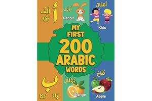 My First Arabic Words: Bilingual Picture Dictionary Arabic-English for Babies and Kids | More than 200 Wonderful Pictures and
