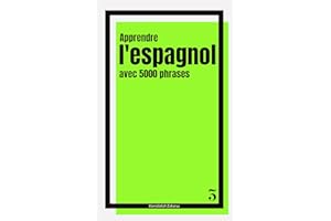 Apprendre l‘espagnol avec 5000 phrases: Livre 3 de l'espagnol facile (French Edition)