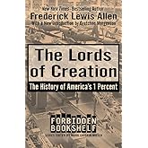 The Lords of Creation: The History of America's 1 Percent (Forbidden Bookshelf)
