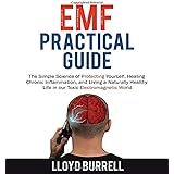 EMF Practical Guide: The Simple Science of Protecting Yourself, Healing Chronic Inflammation, and Living a Naturally Healthy