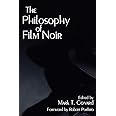 The Philosophy of Film Noir (The Philosophy of Popular Culture)