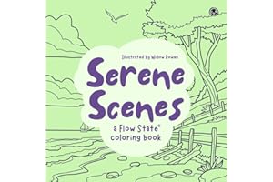 Serene Scenes - A Flow State Coloring Book: A Mindful and Relaxing Coloring Book for Adults and Teens Featuring Calming, Natu