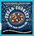 Vegan Cookies Invade Your Cookie Jar: 100 Dairy-Free Recipes for Everyone's Favorite Treats - Book by Isa Moskowitz