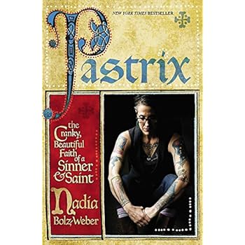 Pastrix: The Cranky, Beautiful Faith of a Sinner & Saint Pastrix: The Cranky, Beautiful Faith of a Sinner & Saint