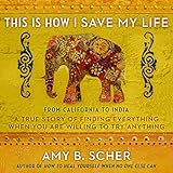 This Is How I Save My Life: From California to