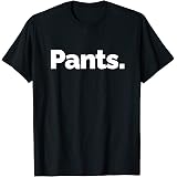 Amazon.com: Pants | Shirt that says 