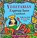 Vegetarian Express Lane Cookbook: Really Easy Meals for Really Busy Cooks by