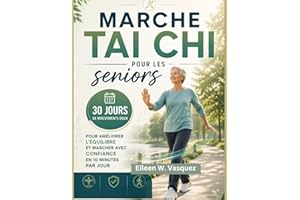 Marche Tai Chi pour les seniors: 30 jours de mouvements doux pour améliorer l’équilibre et marcher avec confiance en 10 minut