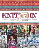 Knit Yourself In: Inventive Patterns To Tell Your Story in the Danish