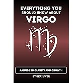 The Virgo Book: Everything You Should Know About Virgo: A Guide to Clarity and Growth (Astrology Books)