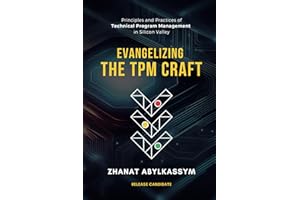 Evangelizing the TPM Craft: Principles and Practices of Technical Program Management in Silicon Valley