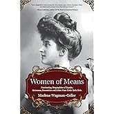 Women of Means: The Fascinating Biographies of Royals, Heiresses, Eccentrics and Other Poor Little Rich Girls (Stories of the Rich & Famous, Famous Women) (Celebrating Women)
