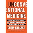 Unconventional Medicine: Join the Revolution to Reinvent Healthcare, Reverse Chronic Disease, and Create a Practice You Love