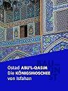 BAUKUNST: Die Königsmoschee von Isfahan