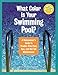 What Color Is Your Swimming Pool? A Homeowner's Guide to Troublefree Pool, Spa & HotTub Maintenance by