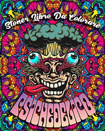 Stoner Libro Da Colorare Psichedelico: Psichedelico Libro da Colorare per Adulti con Incredibili Disegni Psichedelici, 45 Illustrazioni Professionali ... lo Stress e Rilassarsi (Italian Edition)