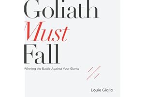 Goliath Must Fall: Winning the Battle Against Your Giants