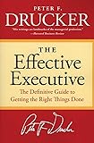 The Effective Executive: The Definitive Guide to Getting the Right Things Done (Harperbusiness Essentials)