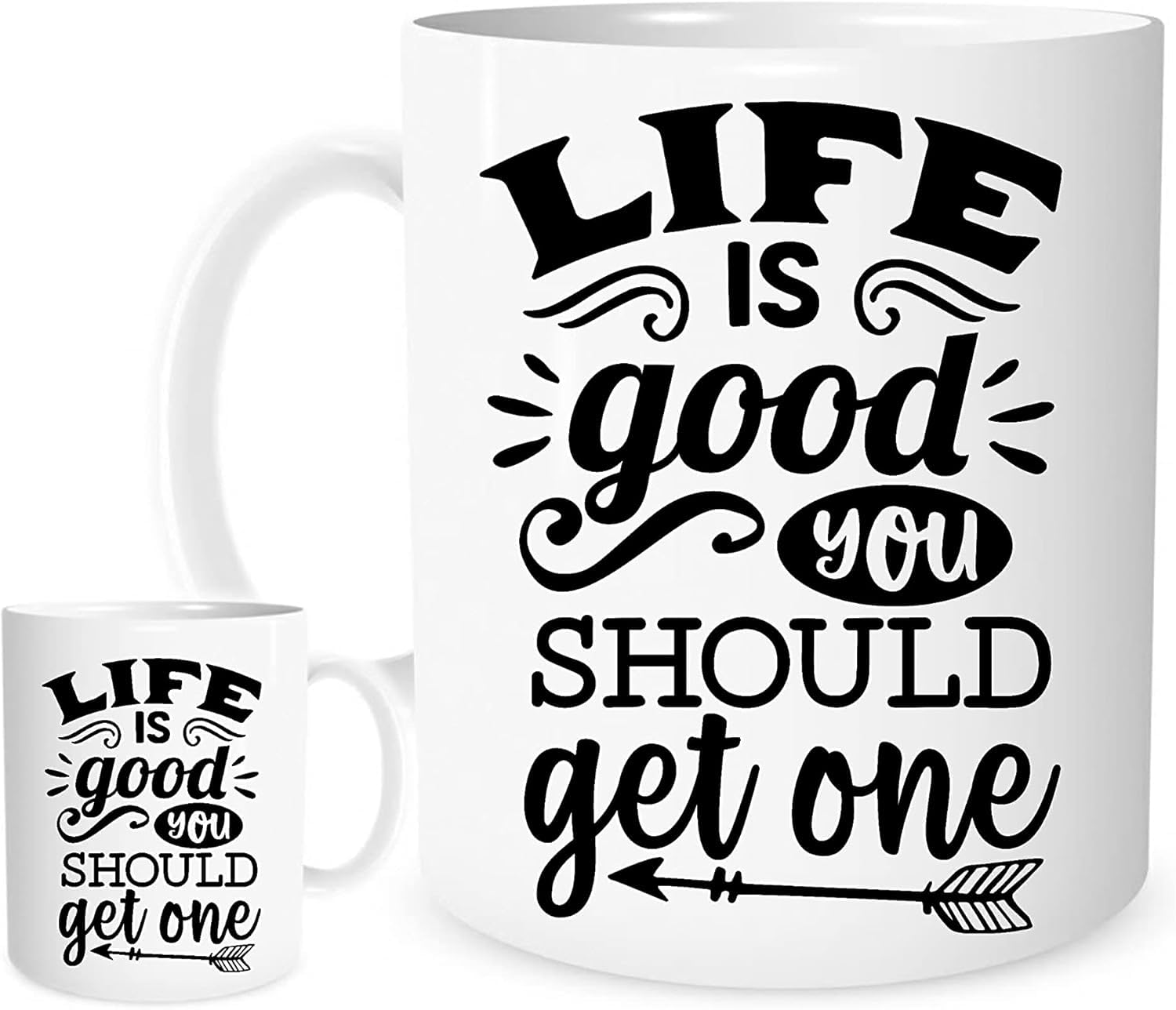 Life is Good, You Should Get One Funny Motivational Mug – Bold Black Typography – Ceramic Coffee Cup for Positivity & Sass – 11oz