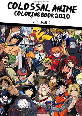 The Colossal Anime Coloring Book 2020 - Volume 1: Over 50 high-quality pages of your favorite Anime characters to color in!
