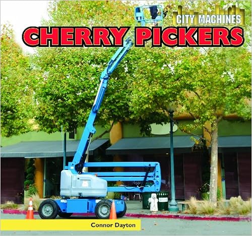 Cherry Pickers (City Machines), by Connor Dayton Cherry Pickers (City Machines), by Connor Dayton