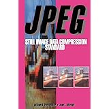 JPEG: Still Image Data Compression Standard (Digital Multimedia Standards S)