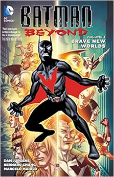 Batman Beyond Vol. 1: Brave New Worlds, by Bernard Chang Batman Beyond Vol. 1: Brave New Worlds, by Bernard Chang