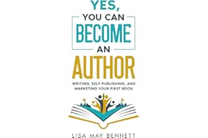 Yes, You Can Become an Author: Writing, Self-Publishing, and Marketing Your First Book