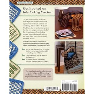 Interlocking Crochet: 80 Original Stitch Patterns Plus Techniques and Projects